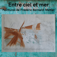Entre ciel et mer, peintures de Frédéric Bernard-Metter